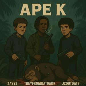 Ape k (feat. J2outdat7 & Zayy3)