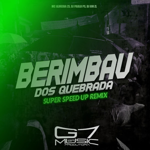 Berimbau dos Quebrada - Super Speed Up (Remix)