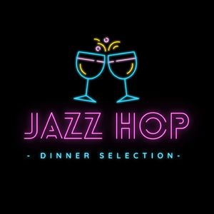 Jazz Hop Dinner Selection