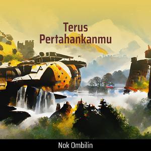 Terus Pertahankanmu