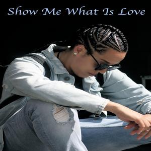 Show me what is love