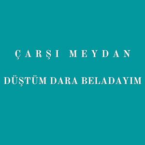 Düştüm Dara Beladayım