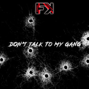 Don't Talk to My Gang