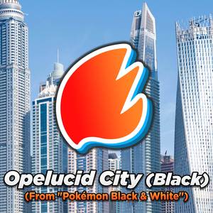 Opelucid City (Black) (From "Pokémon Black & White") (Arrangement)