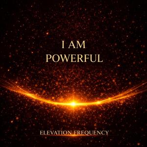 I Am Powerful