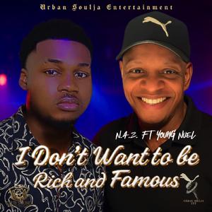 I Don't Want To Be Rich And Famous (feat. Young Nuel)