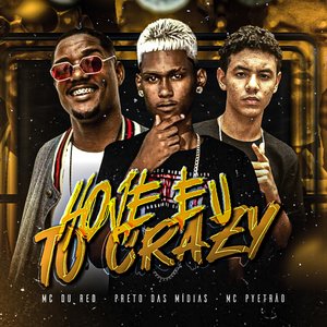 Hoje Eu To Crazy