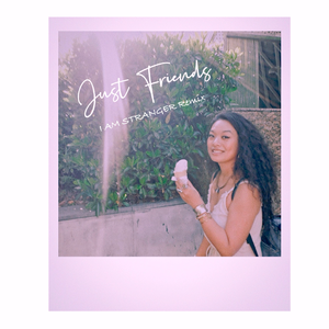 Just Friends (I AM STRANGER Remix)