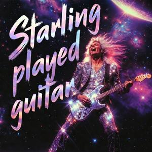 Starling played guitar