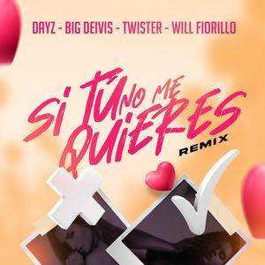 Si Tu No Me Quieres (feat. Big Deivis, Twister El Rey & Will Fiorillo) (Remix)