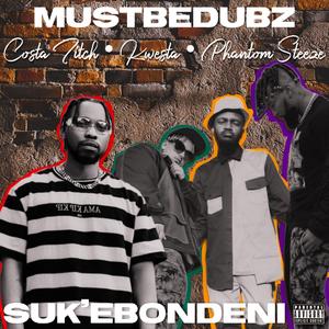 Suk Ebondeni (feat. Costa Titch, Kwesta & Phantom Steeze)