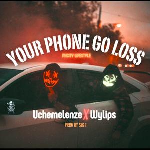 Your Phone Go Loss (feat. Wylips)