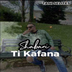 shabani selites ti kafana