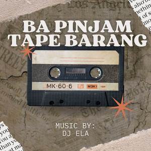 Ba Pinjam Tape Barang (Remix Version)