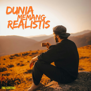 Dunia Memang Realistis