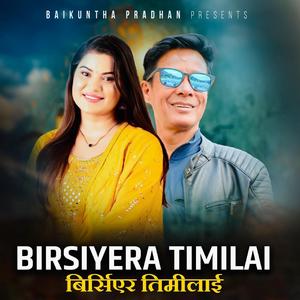 Birsiyera Timilai (feat. Bina Raut, Nabin Luhagun & Baikuntha Pradhan)