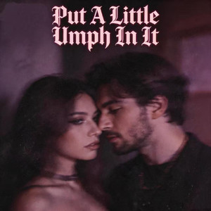 Put A Little Umph In It（热播版）