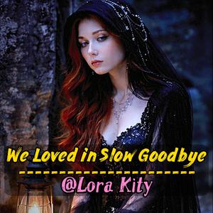 We Loved in Slowly Goodbye (Special Version)
