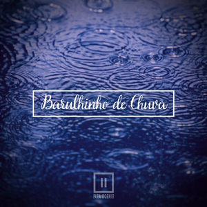 Barulhinho de Chuva, Pt. 06