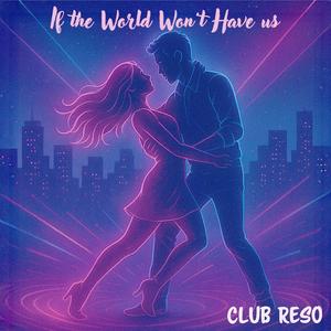 If The World Won't Have Us