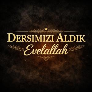 Dersimizi Aldık Evelallah