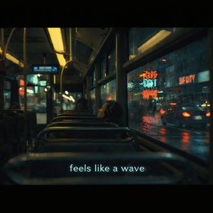 Feels Like a Wave