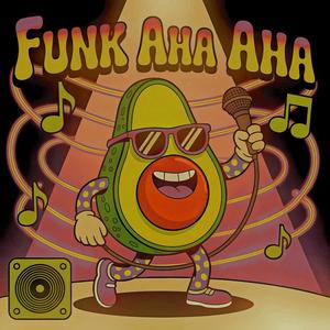 FUNK AHA AHA