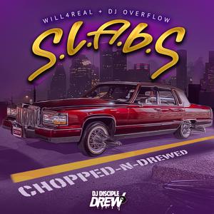 S.L.A.B.S [feat. Will4Real & Djdiscipledrew] (Chopped N Drewed) (Chopped N Drewed)