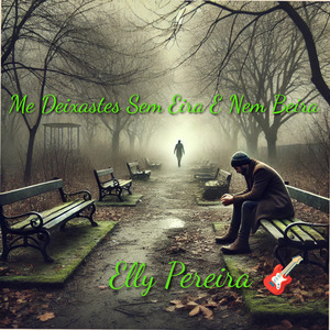 Me Deixastes Sem Eira e Nem Beira