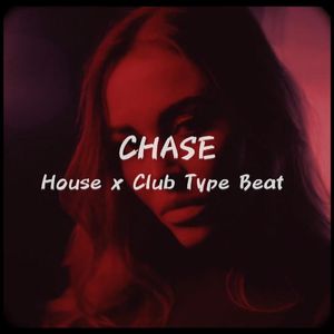 " CHASE " House x Club Type Beat