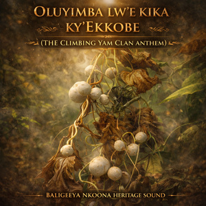 Oluyimba lw'eKika ky'Ekkobe: THE CLIMBING YAM CLAN ANTHEM