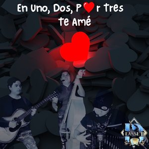 En Uno, Dos, Por Tres Te Amé