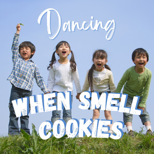 Dancing When Smell Cookies