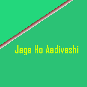 Jaga Ho Aadivashi