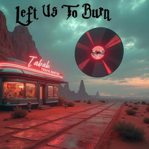 Left Us To Burn