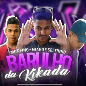 Barulho da Kikada (feat. Niago e Seltinho)