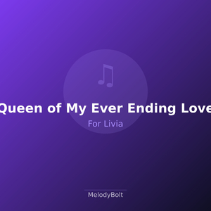 Queen of My Ever Ending Love