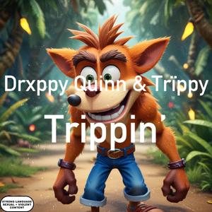 Trippin'