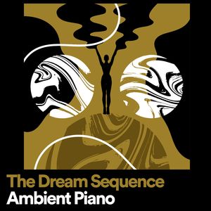 The Dream Sequence Ambient Piano , Pt. 19