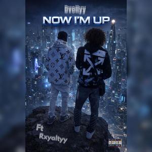 Now Im Up (feat. Rxyaltyy)