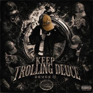 Keep Trolling Deuce