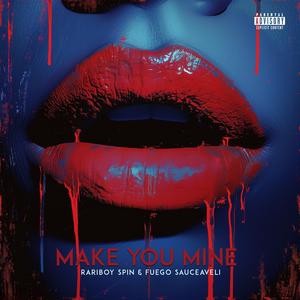 Make You Mine (feat. Fuego Sauceaveli)