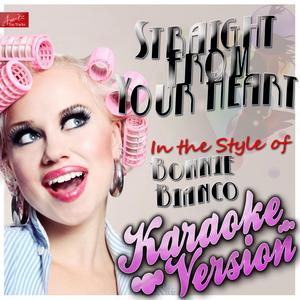 Straight from the Heart (In the Style of Bonnie Bianko) [Karaoke Version]