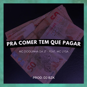 Pra Comer Tem Que Pagar