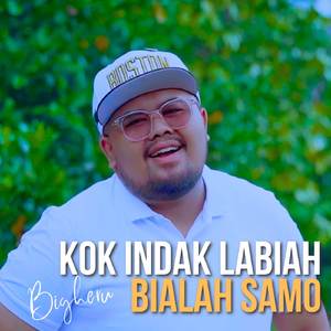 Kok Indak Labiah Bialah Samo