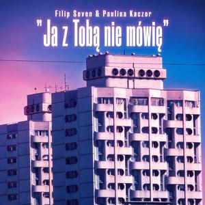 Ja z Tobą nie mówię (feat. Paulina Kaczor)