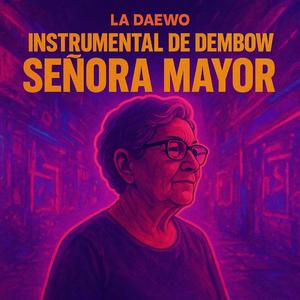 SEÑORA MAYOR (INSTRUMENTAL DE DEMBOW )