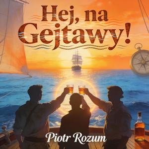 Hej, na Gejtawy! (Special Version - Hej, na Gejtawy! Utwór ku pamięci tych, co odpłynęli)