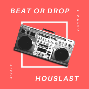 Beat or Drop (Houslast)