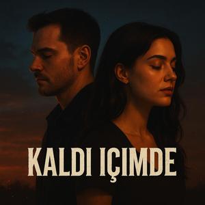 Kaldı içimde